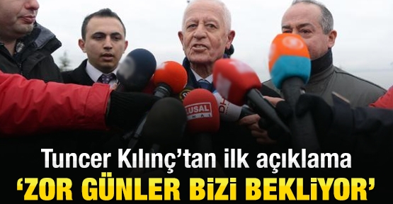 Tuncer Kılınç'tan ilk açıklama