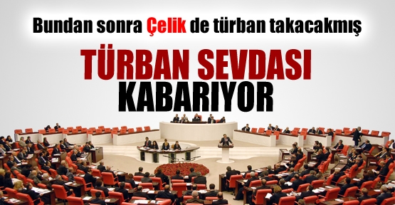 Türban sevdası kabarıyor