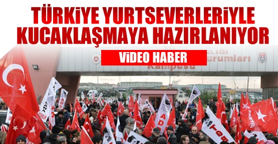 Türkiye Yurtseverleriyle kucaklaşmaya hazırlanıyor
