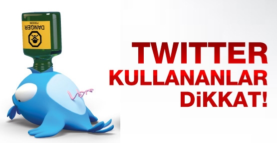 Twitter kullananlar dikkat!
