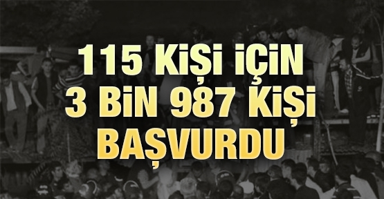 115 kişi için 3 bin 987 kişi başvurdu