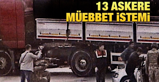 13 askere müebbet istemi