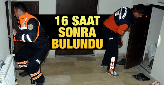 16 saat sonra bulundu