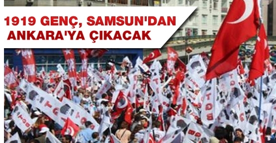 1919 genç Samsun'dan Ankara'ya çıkacak