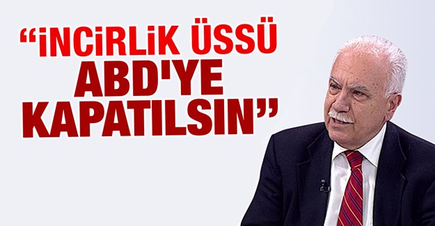 Doğu Perinçek: Bölücü ve yobaz teröre son vermek için İncirlik Üssü ABD'ye kapatılsın