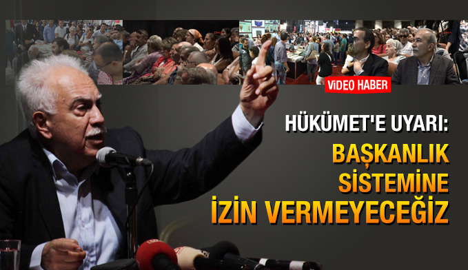 Vatan Partisi Lideri Doğu Perinçek: Başkanlık sistemine izin vermeyeceğiz