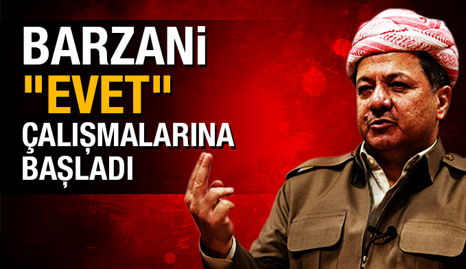 Barzani "Evet" çalışmalarına başladı