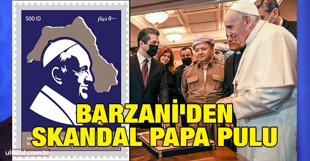 Barzani'den skandal Papa pulu
