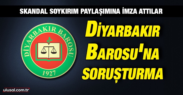 Diyarbakır Barosu'na soruşturma