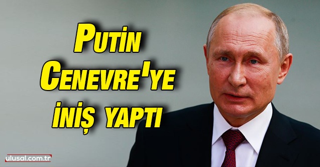Putin'in uçağı Cenevre'ye indi