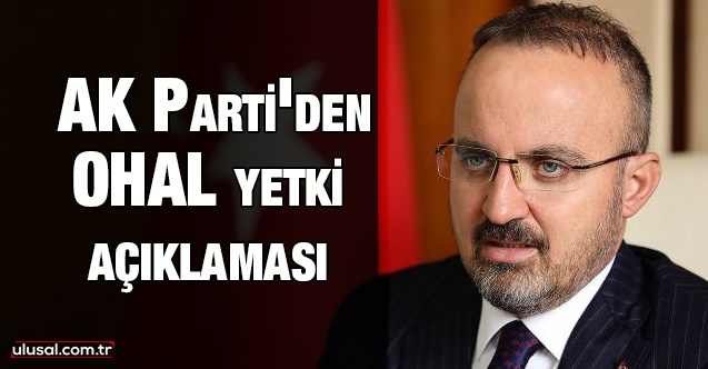 AK Parti'den OHAL yetki açıklaması