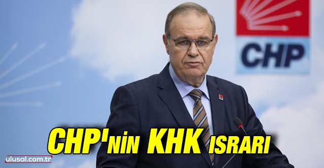 CHP'nin KHK ısrarı: ''Yargı kararı olmayanları görevine iade edeceğiz''