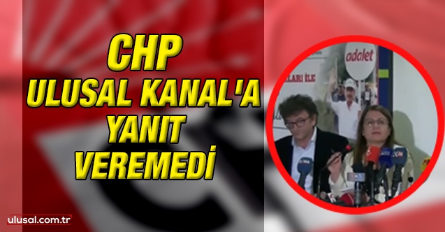 CHP Ulusal Kanal'ın sorusuna yanıt veremedi