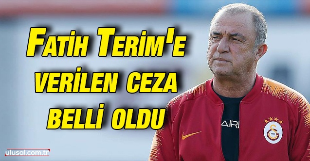 Fatih Terim'e 5 maç men cezası verildi