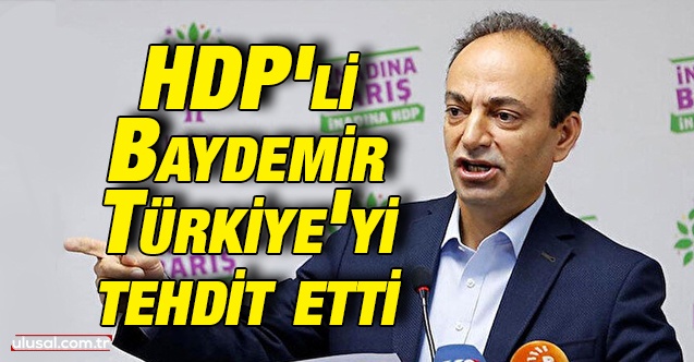 HDP'li Baydemir Türkiye'yi tehdit etti