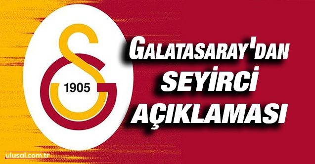 Galatasaray'dan seyirci açıklaması