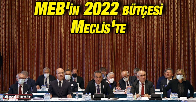 MEB'in 2022 bütçesi Meclis'te