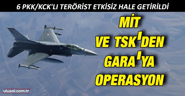 6 PKK/KCK'lı terörist Gara'da etkisiz hale getirildi