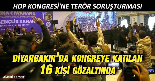 HDP Kongresi'ne terör soruşturması: Diyarbakır'da kongreye katılan 16 kişi gözaltında