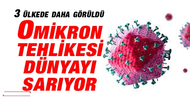 Omikron varyantı dünyayı sarıyor: 3 ülkede daha görüldü