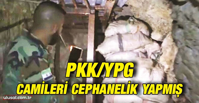 PKK/YPG camileri cephanelik yapmış