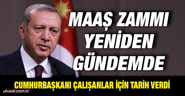 Cumhurbaşkanı Erdoğan çalışanlar için tarih verdi: Maaş zammı yeniden gündemde