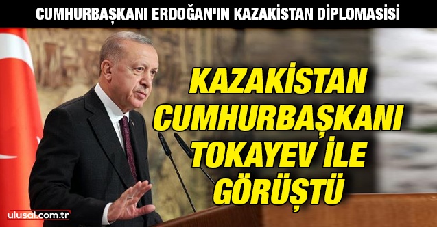Cumhurbaşkanı Erdoğan'ın Kazakistan diplomasisi: Kazakistan Cumhurbaşkanı Tokayev ile görüştü