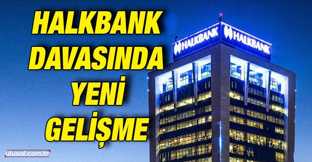 Halkbank davasında yeni gelişme: ABD'de görülen dava bir kez daha askıya alındı