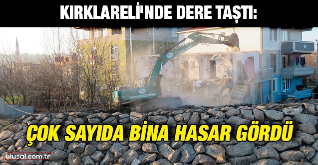 Kırklareli'nde dere taştı: Çok sayıda bina hasar gördü