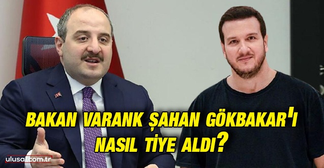 Şahan Gökbakar'ın bilim dışı paylaşımlarına Bakan Varank'tan yanıt geldi
