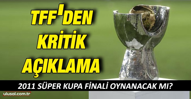 TFF'den Süper Kupa talebine yeşil ışık