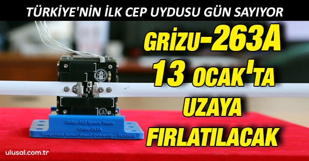 Türkiye'nin ilk cep uydusu gün sayıyor: Grizu-263A 13 Ocak'ta uzaya fırlatılacak