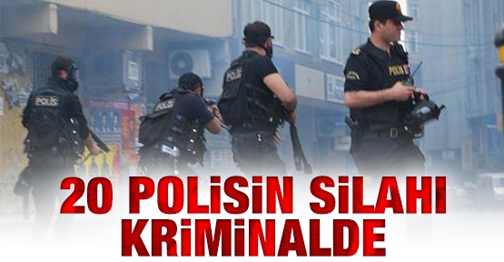 20 polisin silahı kriminalde
