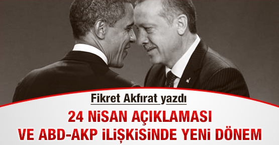 24 Nisan açıklaması ve ABD-AKP ilişkisinde yeni dönem