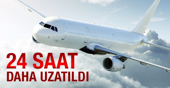 24 saat daha uzatıldı