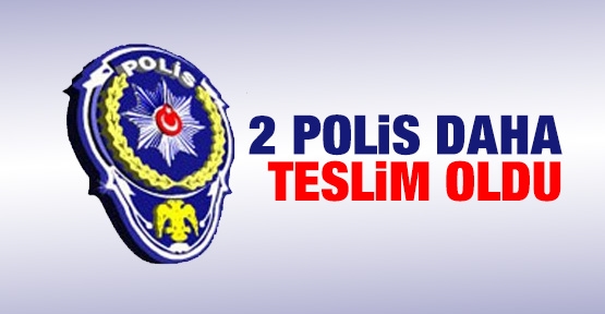 2 polis daha teslim oldu!