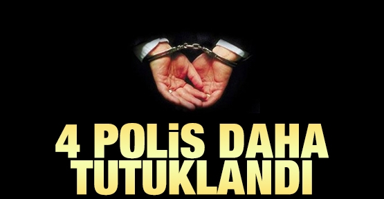 4 polis daha tutuklandı