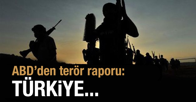 ABD'den terör raporu: Türkiye...