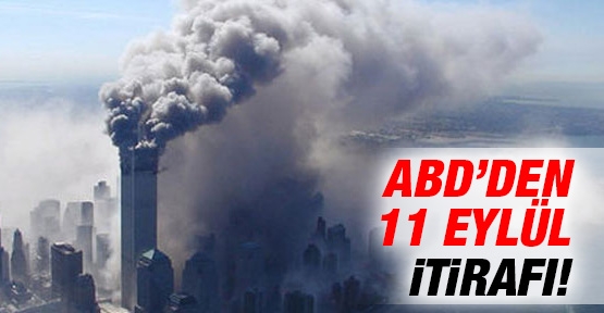 ABD'den 11 Eylül itirafı!