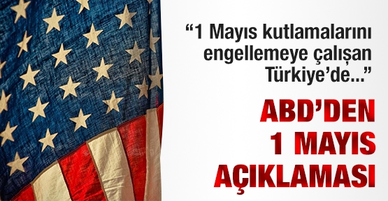 ABD'den 1 Mayıs açıklaması