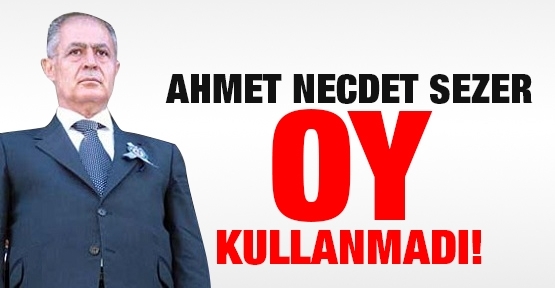 Ahmet Necdet Sezer oy kullanmadı!