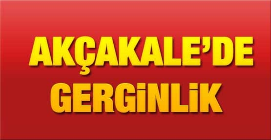 Akçakale'de gerginlik