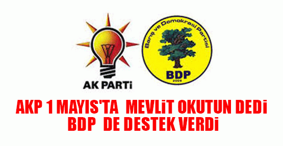 AKP 1 Mayıs'ta Mevlit okutun dedi, BDP destek verdi