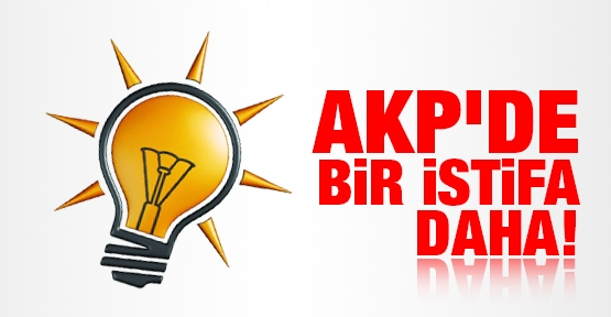 AKP'de bir istifa daha