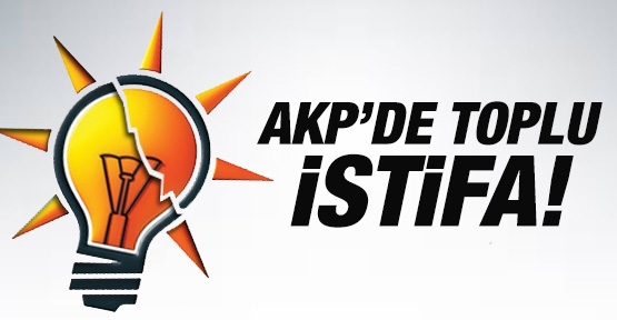 AKP'de toplu istifa!