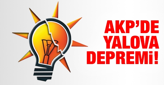 AKP'de Yalova depremi!