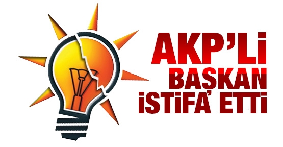AKP'li başkan istifa etti