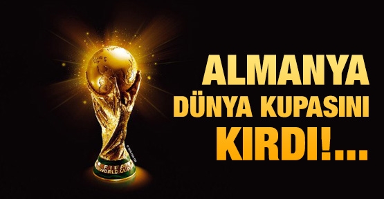 Almanya dünya kupasını kırdı!