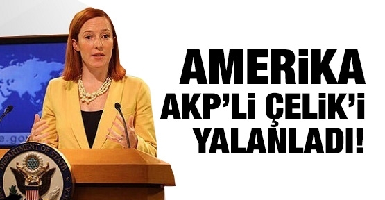 Amerika AKP'li Çelik'i yalanladı