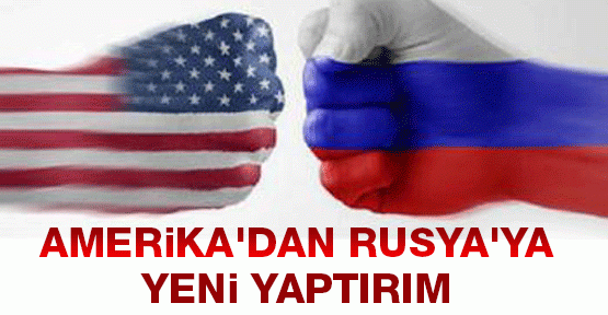 Amerika'dan Rusya'ya yeni yaptırım